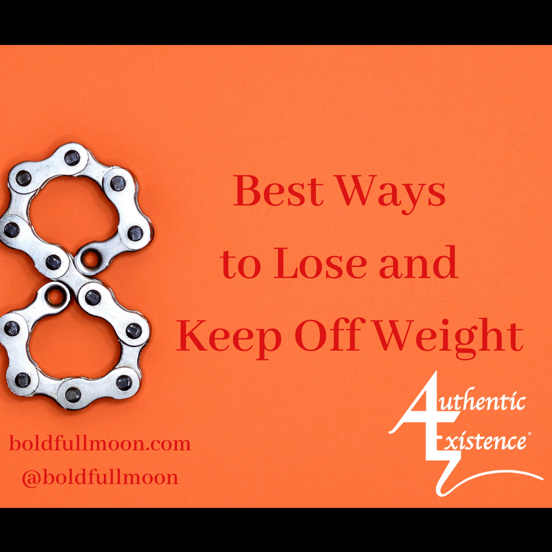 8 Best Ways to Lose and Keep Off Weight – Authentic Existence®